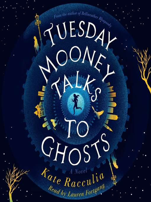 Title details for Tuesday Mooney Talks to Ghosts by Kate Racculia - Wait list